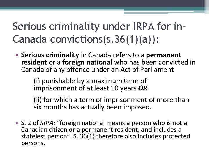 Serious criminality under IRPA for in. Canada convictions(s. 36(1)(a)): • Serious criminality in Canada