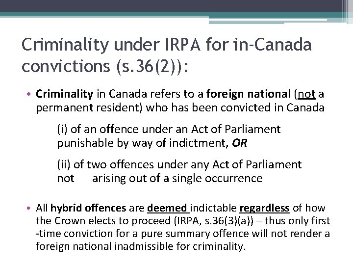 Criminality under IRPA for in-Canada convictions (s. 36(2)): • Criminality in Canada refers to