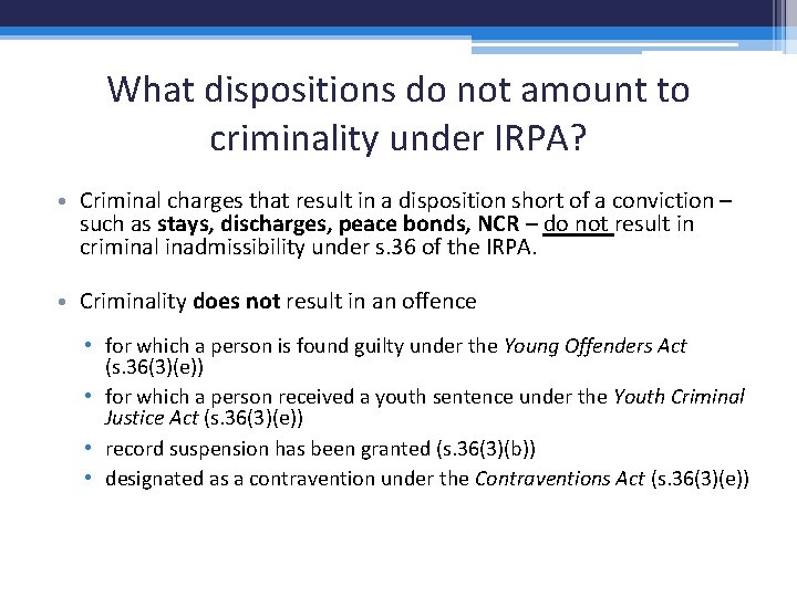 What dispositions do not amount to criminality under IRPA? • Criminal charges that result