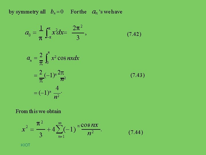 by symmetry all bn 0 1 a 0 For the an ’s we have