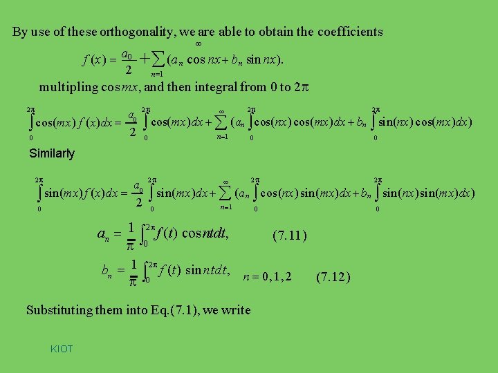 By use of these orthogonality, we are able to obtain the coefficients f (x)