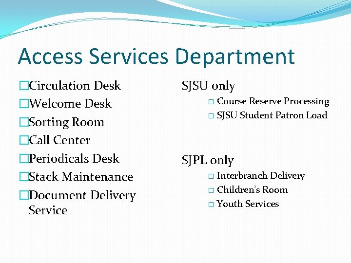 Access Services Department �Circulation Desk �Welcome Desk �Sorting Room �Call Center �Periodicals Desk �Stack