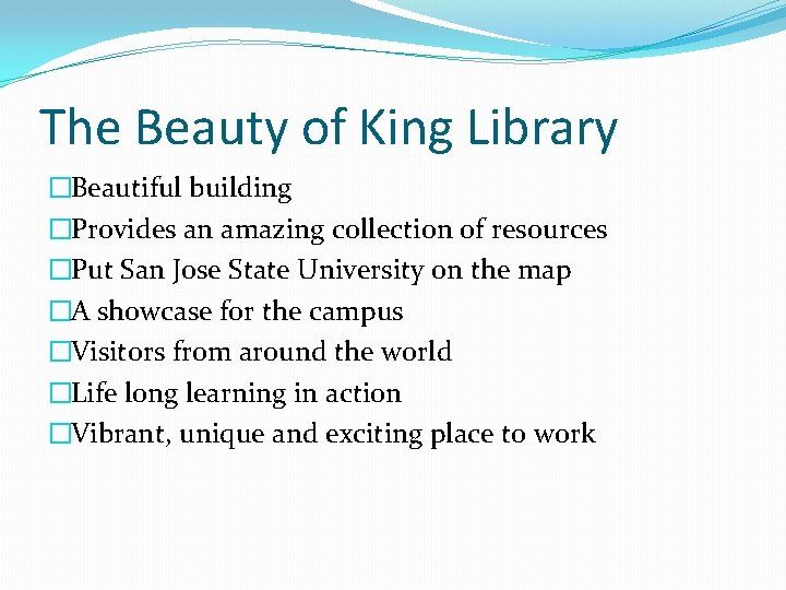 The Beauty of King Library �Beautiful building �Provides an amazing collection of resources �Put