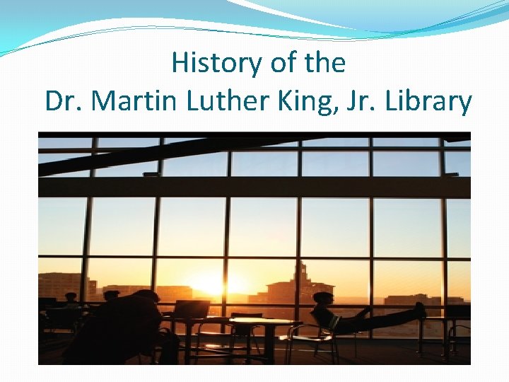 History of the Dr. Martin Luther King, Jr. Library 