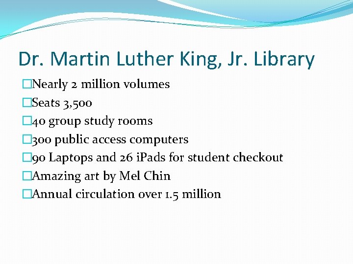 Dr. Martin Luther King, Jr. Library �Nearly 2 million volumes �Seats 3, 500 �