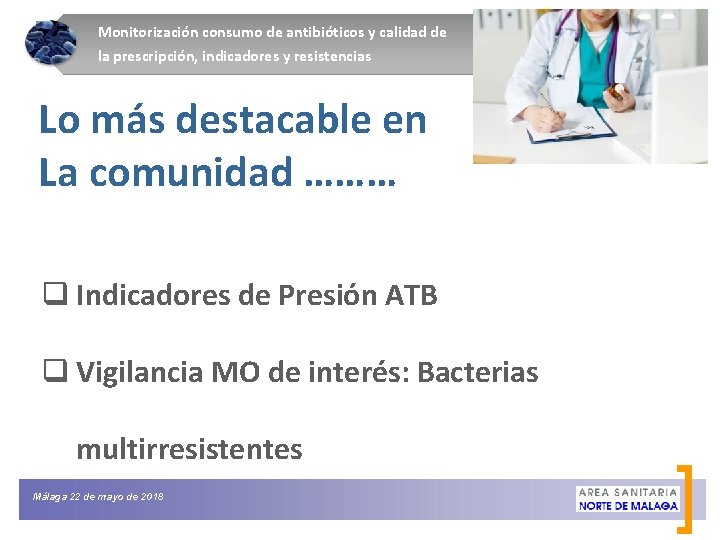 Monitorización consumo de antibióticos y calidad de la prescripción, indicadores y resistencias Lo más
