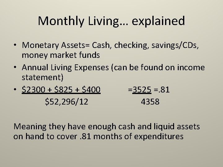 Monthly Living… explained • Monetary Assets= Cash, checking, savings/CDs, money market funds • Annual