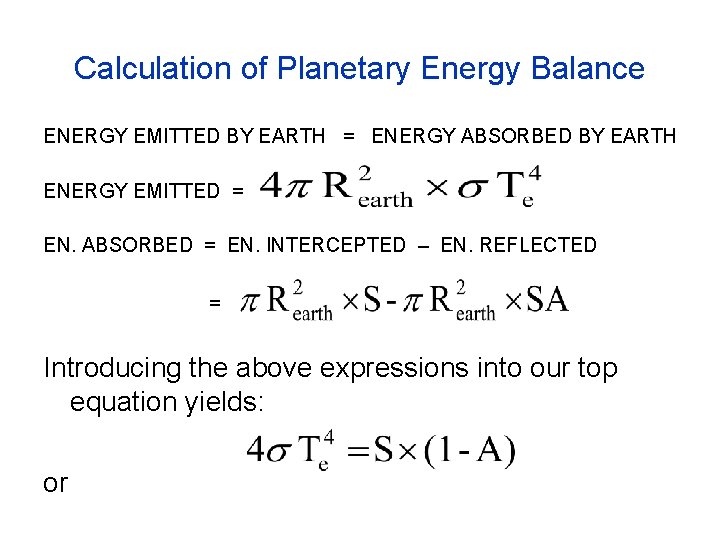 Calculation of Planetary Energy Balance ENERGY EMITTED BY EARTH = ENERGY ABSORBED BY EARTH