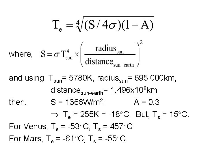 where, and using, Tsun= 5780 K, radiussun= 695 000 km, distancesun-earth= 1. 496 x