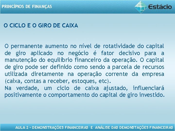 PRINCÍPIOS DE FINANÇAS O CICLO E O GIRO DE CAIXA O permanente aumento no