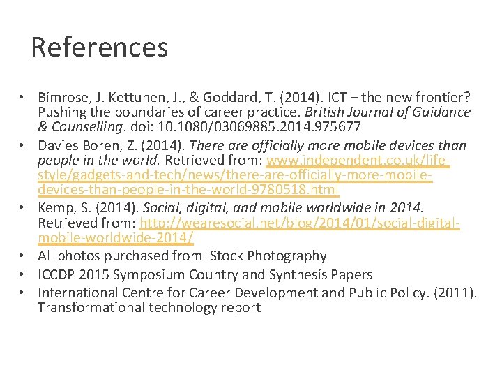 References • Bimrose, J. Kettunen, J. , & Goddard, T. (2014). ICT – the