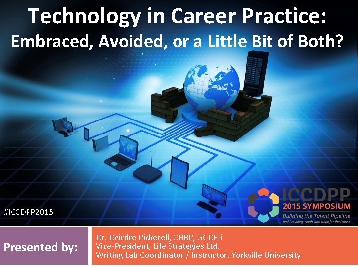 Technology in Career Practice: Embraced, Avoided, or a Little Bit of Both? #ICCDPP 2015