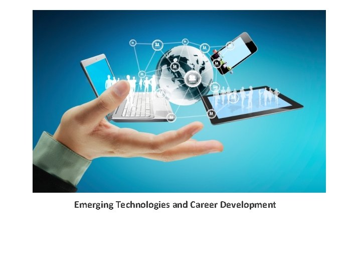 Emerging Technologies and Career Development 