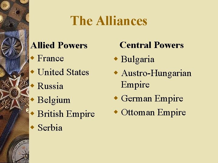 The Alliances Allied Powers w France w United States w Russia w Belgium w