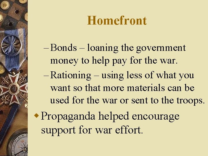 Homefront – Bonds – loaning the government money to help pay for the war.