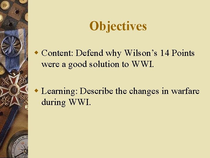 Objectives w Content: Defend why Wilson’s 14 Points were a good solution to WWI.