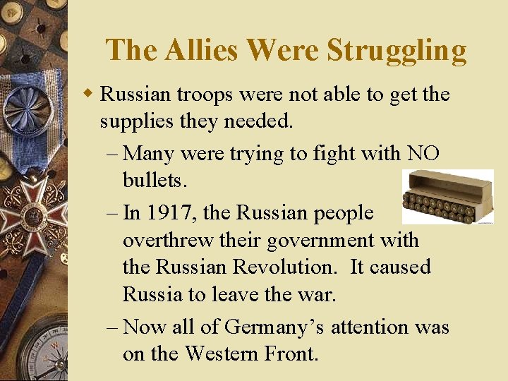 The Allies Were Struggling w Russian troops were not able to get the supplies