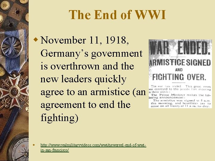 The End of WWI w November 11, 1918, Germany’s government is overthrown and the