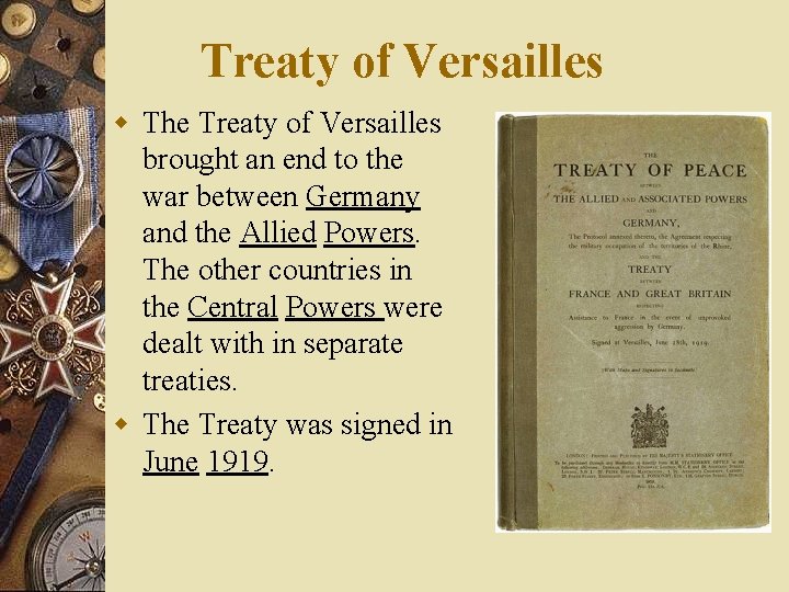 Treaty of Versailles w The Treaty of Versailles brought an end to the war