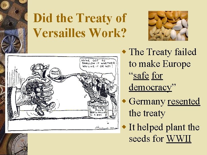 Did the Treaty of Versailles Work? w The Treaty failed to make Europe “safe