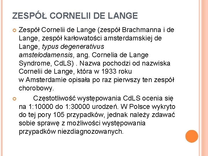 ZESPÓŁ CORNELII DE LANGE Zespół Cornelii de Lange (zespół Brachmanna i de Lange, zespół