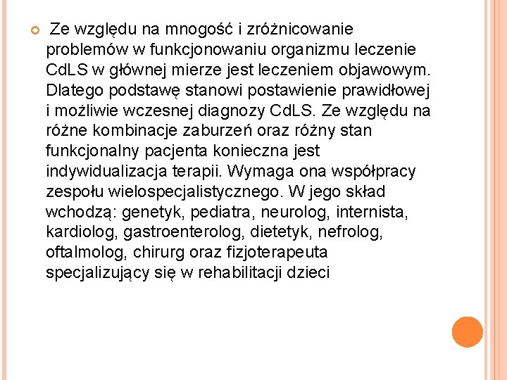  Ze względu na mnogość i zróżnicowanie problemów w funkcjonowaniu organizmu leczenie Cd. LS