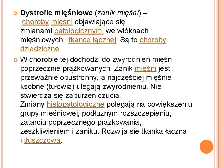 Dystrofie mięśniowe (zanik mięśni) – choroby mięśni objawiające się zmianami patologicznymi we włóknach mięśniowych