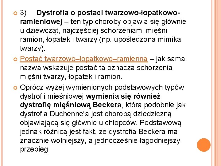 3) Dystrofia o postaci twarzowo-łopatkoworamieniowej – ten typ choroby objawia się głównie u dziewcząt,