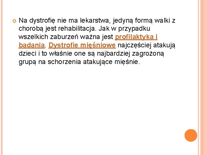  Na dystrofię nie ma lekarstwa, jedyną formą walki z chorobą jest rehabilitacja. Jak