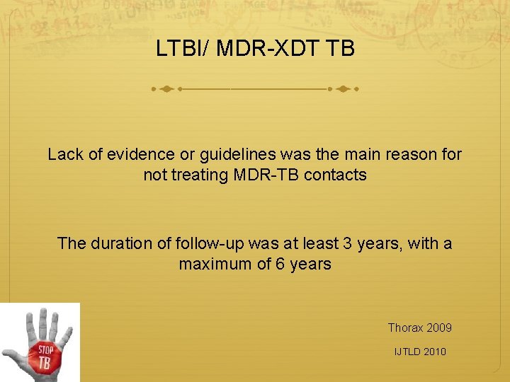 LTBI/ MDR-XDT TB Lack of evidence or guidelines was the main reason for not