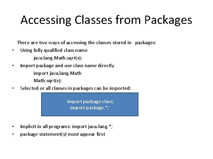 Accessing Classes from Packages There are two ways of accessing the classes stored in