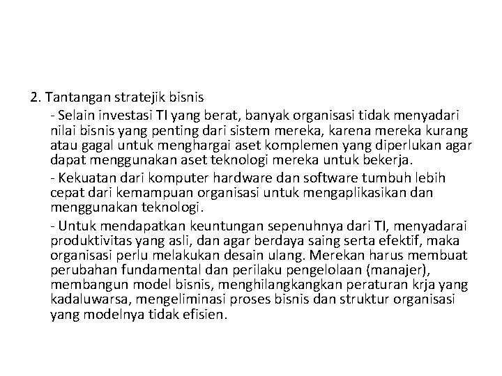 2. Tantangan stratejik bisnis - Selain investasi TI yang berat, banyak organisasi tidak menyadari