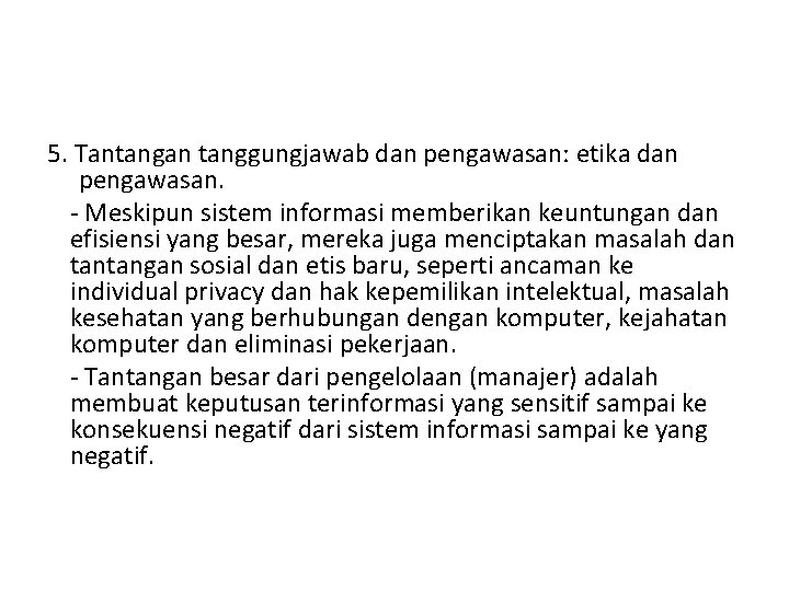 5. Tantangan tanggungjawab dan pengawasan: etika dan pengawasan. - Meskipun sistem informasi memberikan keuntungan