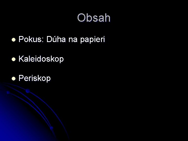 Obsah l Pokus: Dúha na papieri l Kaleidoskop l Periskop 