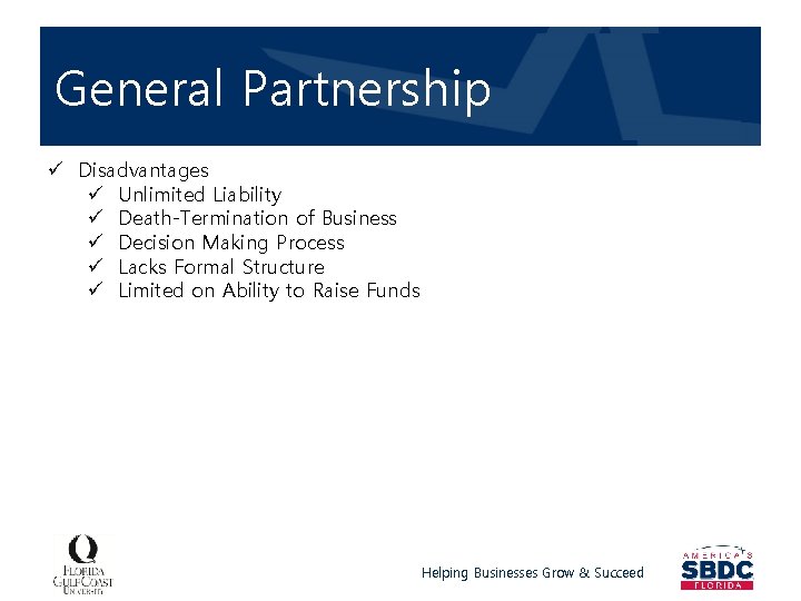 General Partnership ü Disadvantages ü Unlimited Liability ü Death-Termination of Business ü Decision Making