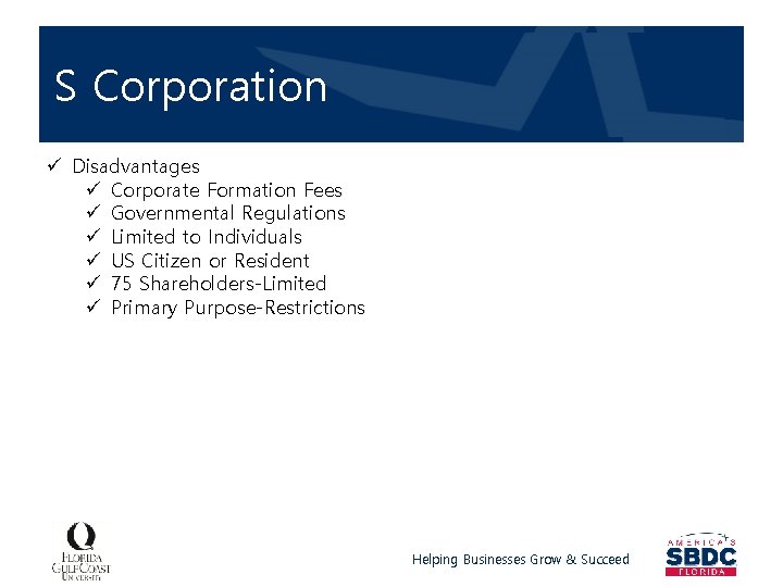S Corporation ü Disadvantages ü Corporate Formation Fees ü Governmental Regulations ü Limited to