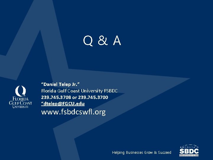 Q&A “Daniel Telep Jr. ” Florida Gulf Coast University FSBDC 239. 745. 3708 or