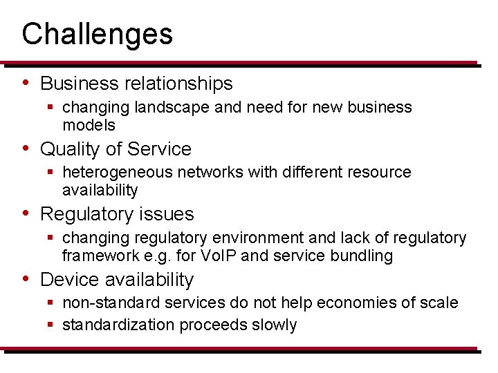 Challenges • Business relationships § changing landscape and need for new business models •