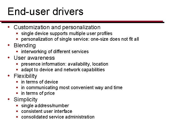 End-user drivers • Customization and personalization § single device supports multiple user profiles §