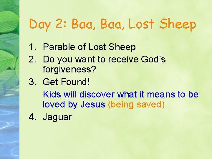 Day 2: Baa, Lost Sheep 1. Parable of Lost Sheep 2. Do you want
