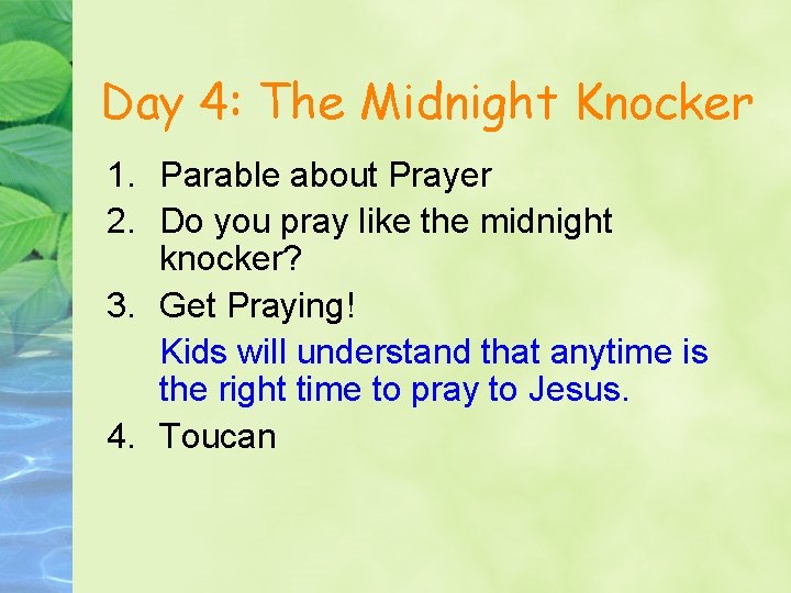 Day 4: The Midnight Knocker 1. Parable about Prayer 2. Do you pray like