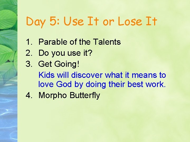 Day 5: Use It or Lose It 1. Parable of the Talents 2. Do