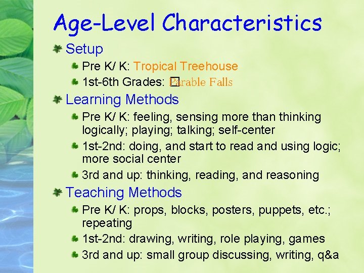 Age-Level Characteristics Setup Pre K/ K: Tropical Treehouse 1 st-6 th Grades: � Parable