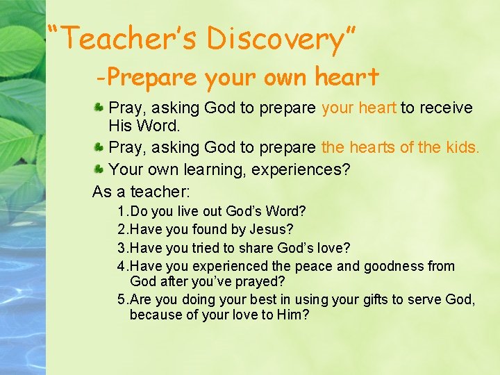 “Teacher’s Discovery” -Prepare your own heart Pray, asking God to prepare your heart to