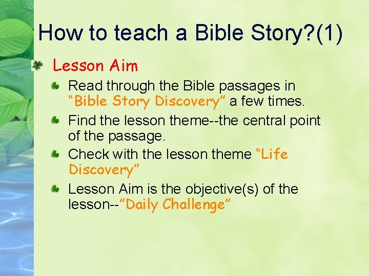 How to teach a Bible Story? (1) Lesson Aim Read through the Bible passages