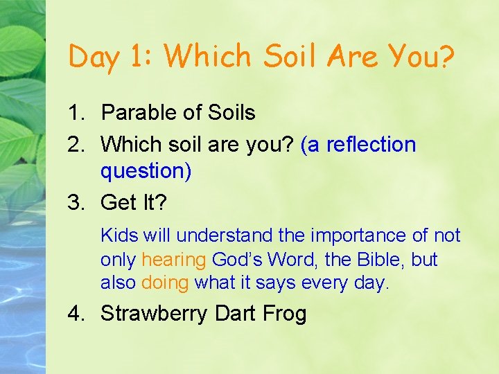 Day 1: Which Soil Are You? 1. Parable of Soils 2. Which soil are