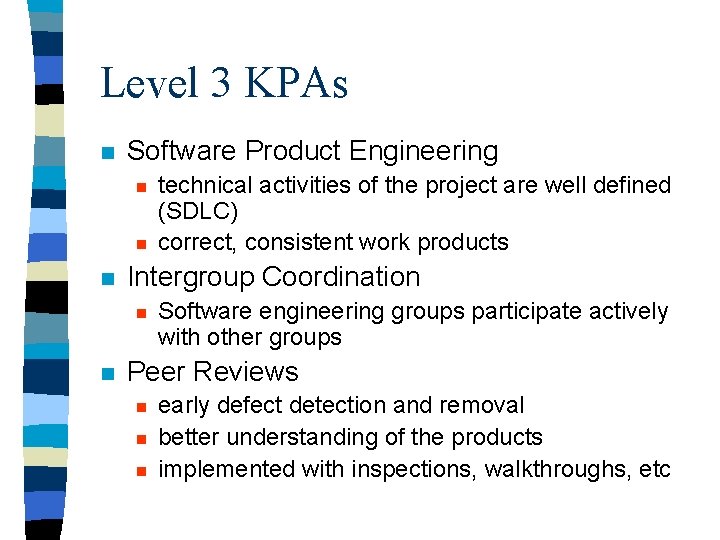 Level 3 KPAs n Software Product Engineering n n n Intergroup Coordination n n