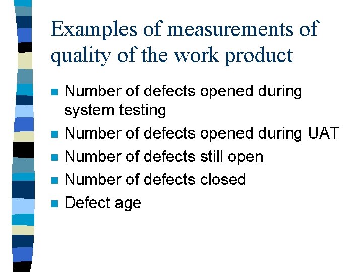 Examples of measurements of quality of the work product n n n Number of