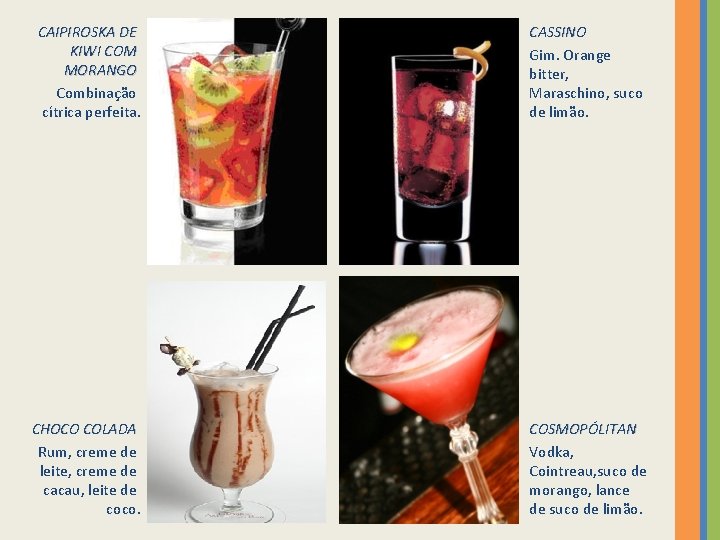 CAIPIROSKA DE KIWI COM MORANGO Combinação cítrica perfeita. CASSINO Gim. Orange bitter, Maraschino, suco