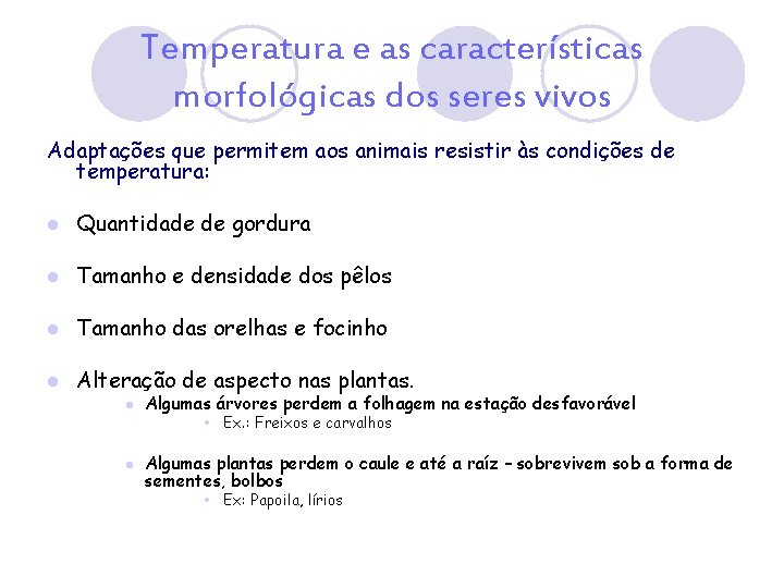 Temperatura e as características morfológicas dos seres vivos Adaptações que permitem aos animais resistir